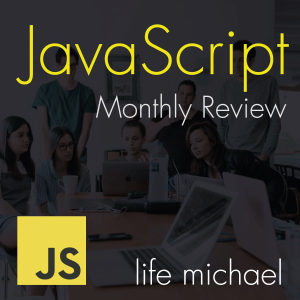 JavaScript Monthly Review